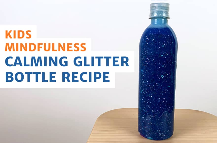 Image of a Blue Glitter Bottle with text Kids Mindfulness and Calming Glitter Bottle Recipe